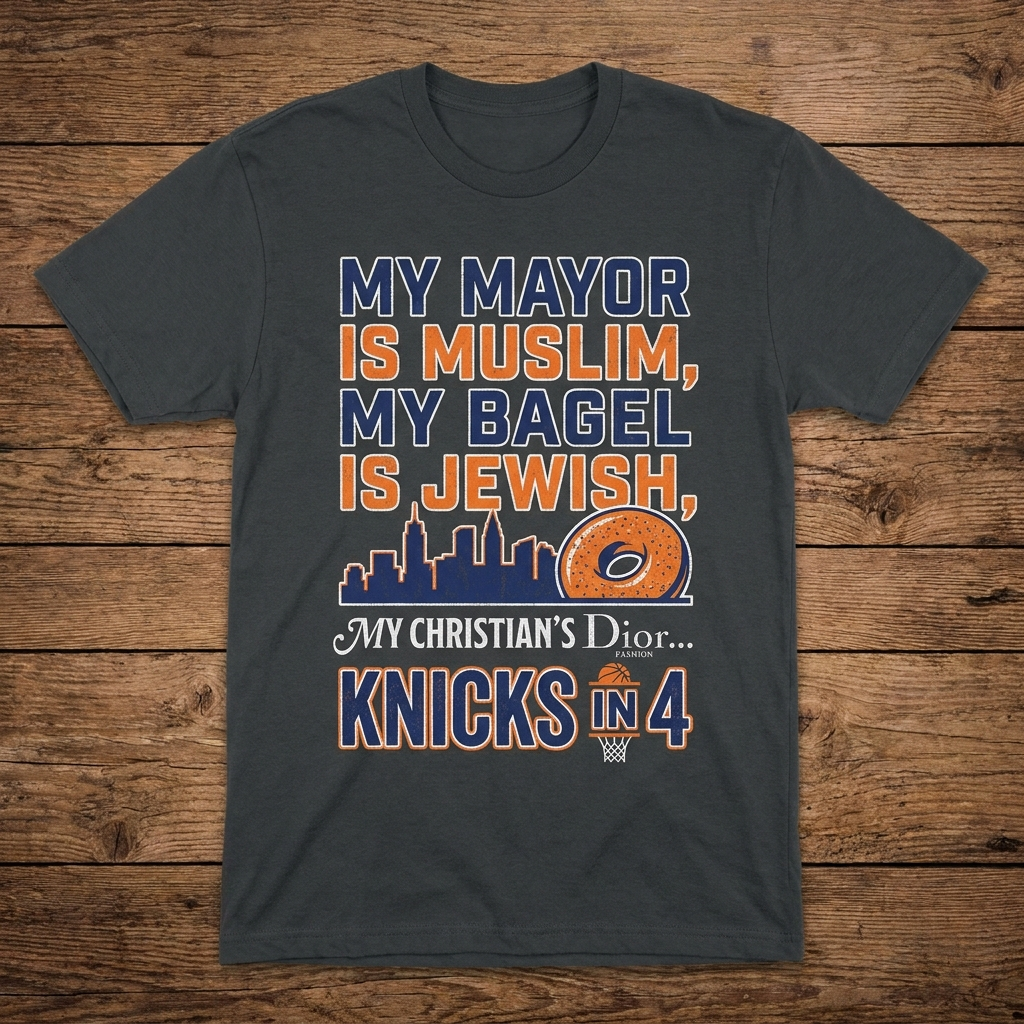 The City of Us tee: My mayor Muslim, my bagel Jewish, my Christian's Dior, Knicks in 4
